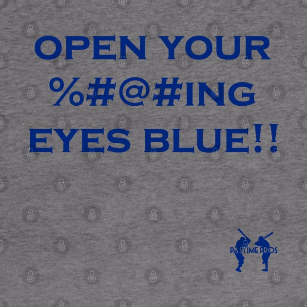 Open Your ----ing Eyes Blue by Pastime Pros